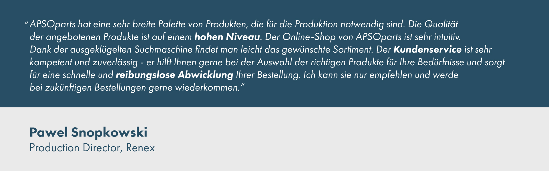 Kundenstimme von Pawel Snopkowski, Production Director, Renex